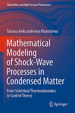 Couverture cartonnée Mathematical Modeling of Shock-Wave Processes in Condensed Matter de Tatiana Aleksandrovna Khantuleva