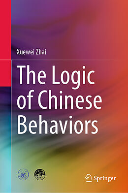 Livre Relié The Logic of Chinese Behaviors de Xuewei Zhai