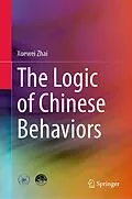 E-Book (pdf) The Logic of Chinese Behaviors von Xuewei Zhai