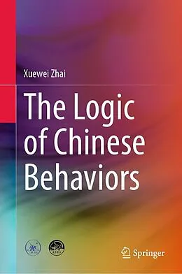 E-Book (pdf) The Logic of Chinese Behaviors von Xuewei Zhai