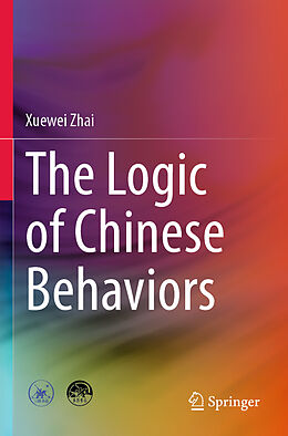 Couverture cartonnée The Logic of Chinese Behaviors de Xuewei Zhai