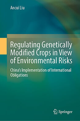 Fester Einband Regulating Genetically Modified Crops in View of Environmental Risks von Ancui Liu