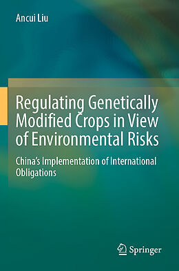 Kartonierter Einband Regulating Genetically Modified Crops in View of Environmental Risks von Ancui Liu