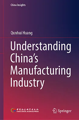 E-Book (pdf) Understanding China's Manufacturing Industry von Qunhui Huang
