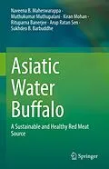 E-Book (pdf) Asiatic Water Buffalo von Naveena B. Maheswarappa, Muthukumar Muthupalani, Kiran Mohan
