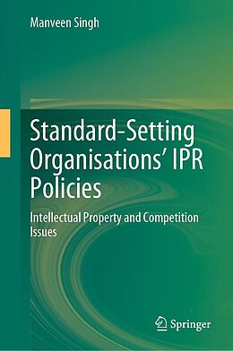 E-Book (pdf) Standard-Setting Organisations' IPR Policies von Manveen Singh