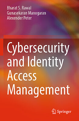 Couverture cartonnée Cybersecurity and Identity Access Management de Bharat S. Rawal, Alexender Peter, Gunasekaran Manogaran