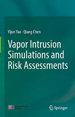 E-Book (pdf) Vapor Intrusion Simulations and Risk Assessments von Yijun Yao, Qiang Chen