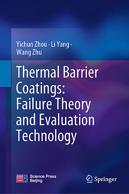 Livre Relié Thermal Barrier Coatings: Failure Theory and Evaluation Technology de Yichun Zhou, Wang Zhu, Li Yang