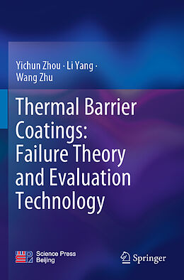 Kartonierter Einband Thermal Barrier Coatings: Failure Theory and Evaluation Technology von Yichun Zhou, Wang Zhu, Li Yang