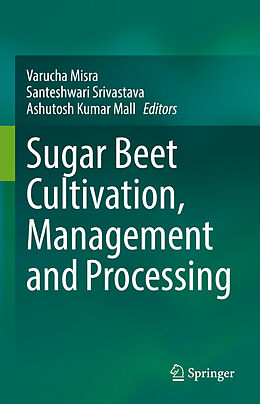 Livre Relié Sugar Beet Cultivation, Management and Processing de 