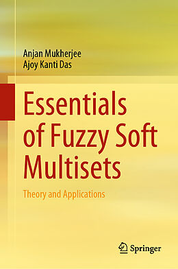 Livre Relié Essentials of Fuzzy Soft Multisets de Ajoy Kanti Das, Anjan Mukherjee