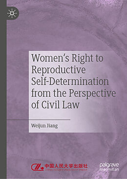 Fester Einband Women's Right to Reproductive Self-Determination from the Perspective of Civil Law von Weijun Jiang