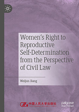 Kartonierter Einband Women's Right to Reproductive Self-Determination from the Perspective of Civil Law von Weijun Jiang