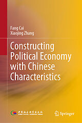 eBook (pdf) Constructing Political Economy with Chinese Characteristics de Fang Cai, Xiaojing Zhang