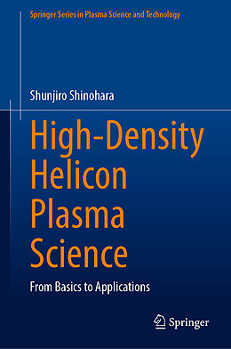 Fester Einband High-Density Helicon Plasma Science von Shunjiro Shinohara