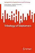 E-Book (pdf) Tribology of Elastomers von Ferial Hakami, Alokesh Pramanik, Animesh Kumar Basak