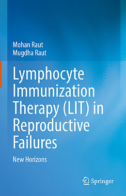 Livre Relié Lymphocyte Immunization Therapy (LIT) in Reproductive Failures de Mugdha Raut, Mohan Raut