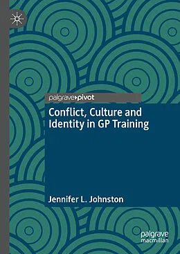 E-Book (pdf) Conflict, Culture and Identity in GP Training von Jennifer L. Johnston