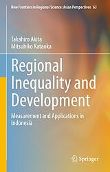 eBook (pdf) Regional Inequality and Development de Takahiro Akita, Mitsuhiko Kataoka