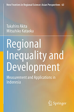 Couverture cartonnée Regional Inequality and Development de Mitsuhiko Kataoka, Takahiro Akita