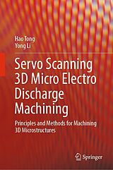 E-Book (pdf) Servo Scanning 3D Micro Electro Discharge Machining von Hao Tong, Yong Li