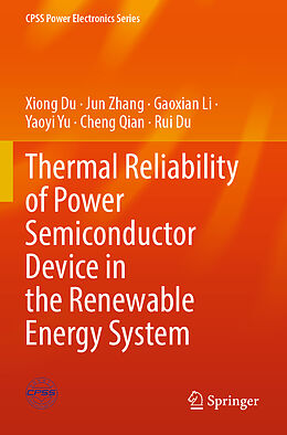 Kartonierter Einband Thermal Reliability of Power Semiconductor Device in the Renewable Energy System von Xiong Du, Jun Zhang, Rui Du