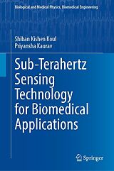 E-Book (pdf) Sub-Terahertz Sensing Technology for Biomedical Applications von Shiban Kishen Koul, Priyansha Kaurav