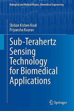 eBook (pdf) Sub-Terahertz Sensing Technology for Biomedical Applications de Shiban Kishen Koul, Priyansha Kaurav