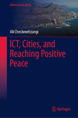Fester Einband ICT, Cities, and Reaching Positive Peace von Ali Cheshmehzangi