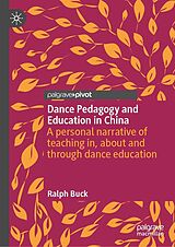 E-Book (pdf) Dance Pedagogy and Education in China von Ralph Buck
