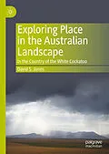 E-Book (pdf) Exploring Place in the Australian Landscape von David S. Jones