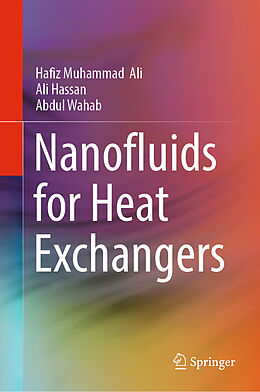 Fester Einband Nanofluids for Heat Exchangers von Hafiz Muhammad Ali, Abdul Wahab, Ali Hassan