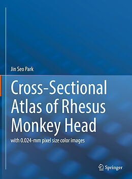 Livre Relié Cross-Sectional Atlas of Rhesus Monkey Head de Jin Seo Park