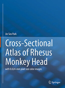 E-Book (pdf) Cross-Sectional Atlas of Rhesus Monkey Head von Jin Seo Park