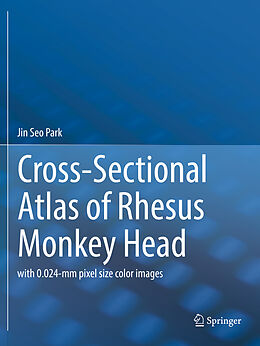 Couverture cartonnée Cross-Sectional Atlas of Rhesus Monkey Head de Jin Seo Park