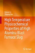 E-Book (pdf) High Temperature Physicochemical Properties of High Alumina Blast Furnace Slag von Xuewei Lv, Zhiming Yan