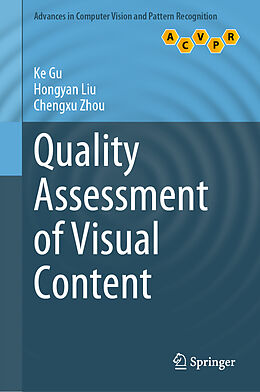 Livre Relié Quality Assessment of Visual Content de Ke Gu, Chengxu Zhou, Hongyan Liu