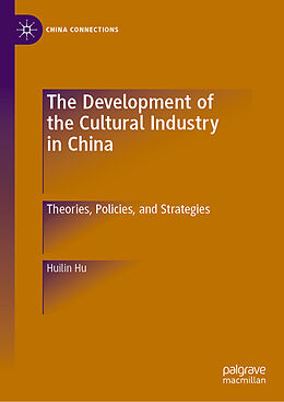 Livre Relié The Development of the Cultural Industry in China de Huilin Hu