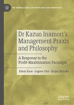 E-Book (pdf) Dr Kazuo Inamori's Management Praxis and Philosophy von Kimio Kase, Eugene Choi, Ikujiro Nonaka