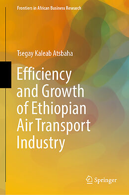 Livre Relié Efficiency and Growth of Ethiopian Air Transport Industry de Tsegay Kaleab Atsbaha