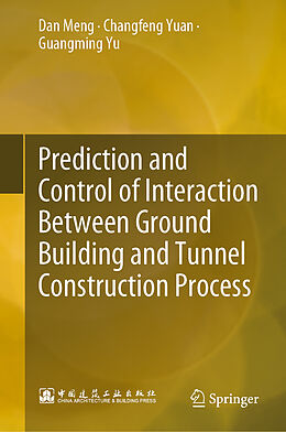 Livre Relié Prediction and Control of Interaction Between Ground Building and Tunnel Construction Process de Dan Meng, Guangming Yu, Changfeng Yuan