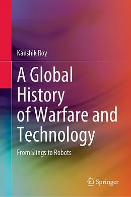 E-Book (pdf) A Global History of Warfare and Technology von Kaushik Roy