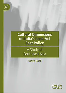 Livre Relié Cultural Dimensions of India s Look-Act East Policy de Sarita Dash