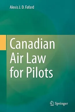 E-Book (pdf) Canadian Air Law for Pilots von Alexis J. D. Fafard
