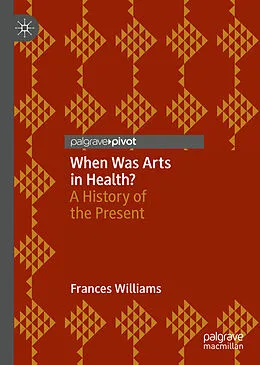E-Book (pdf) When Was Arts in Health? von Frances Williams