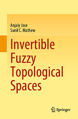 Couverture cartonnée Invertible Fuzzy Topological Spaces de Sunil C. Mathew, Anjaly Jose