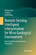 E-Book (pdf) Remote Sensing Intelligent Interpretation for Mine Geological Environment von Weitao Chen, Xianju Li, Lizhe Wang