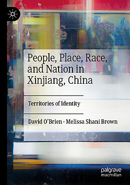 Couverture cartonnée People, Place, Race, and Nation in Xinjiang, China de Melissa Shani Brown, David O Brien