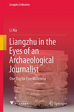 E-Book (pdf) Liangzhu in the Eyes of an Archaeological Journalist von Li Ma